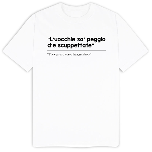 Immagine di T-Shirt "L'uocchie so' peggio d'e scuppettate"
