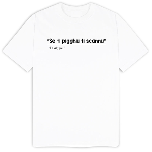 Immagine di T-Shirt "Se ti pigghiu ti scannu"