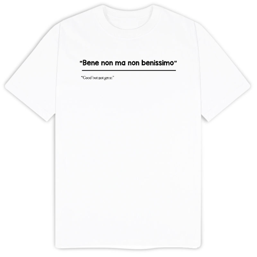 Immagine di T-Shirt "Bene ma non benissimo"
