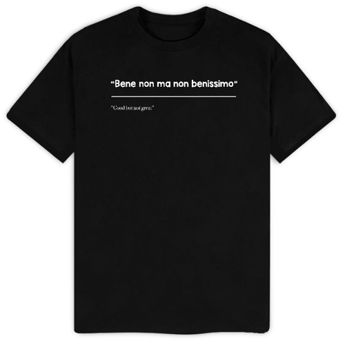 Immagine di T-Shirt "Bene ma non benissimo"