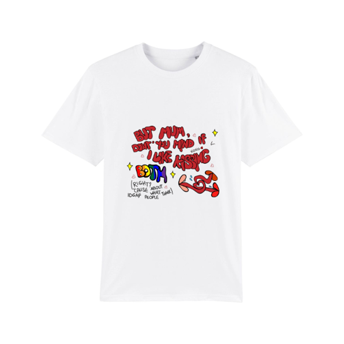 Immagine di T-Shirt Unisex Cotone Organico "But Mum, Don't You Mind If I Like Kissing Both, Right?" - PRIDE!