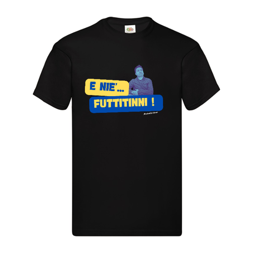 Immagine di T-Shirt Uomo "E NIE' FUTTITINNI"