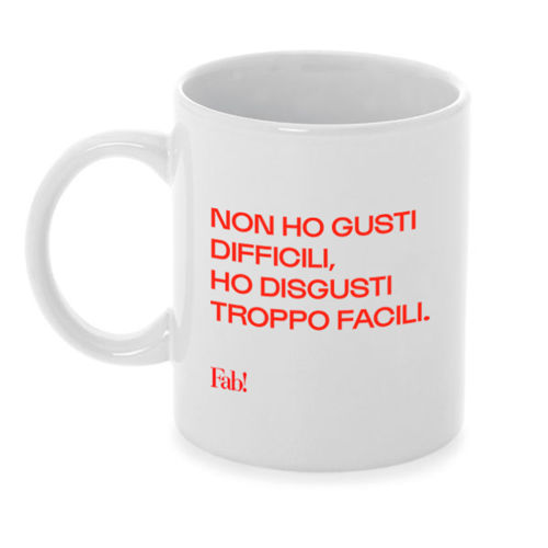 Immagine di Tazza in ceramica NON HO GUSTI DIFFICILI, HO DISGUSTI TROPPO FACILI