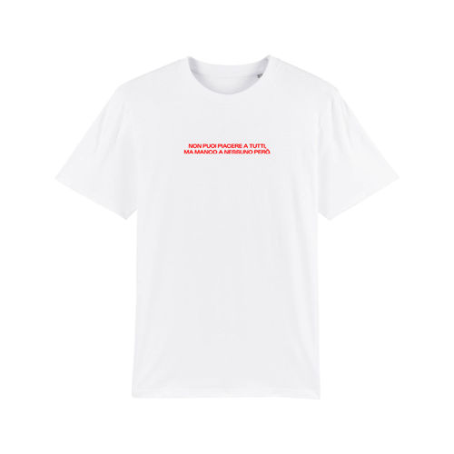 Immagine di T-Shirt NON PUOI PIACERE A TUTTI, MA MANCO A NESSUNO PERÒ