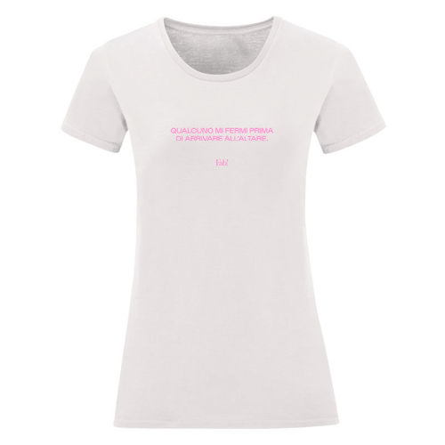 Immagine di T-Shirt QUALCUNO MI FERMI PRIMA DI ARRIVARE ALL'ALTARE