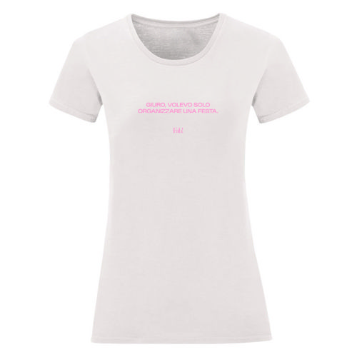Immagine di T-Shirt GIURO, VOLEVO SOLO ORGANIZZARE UNA FESTA