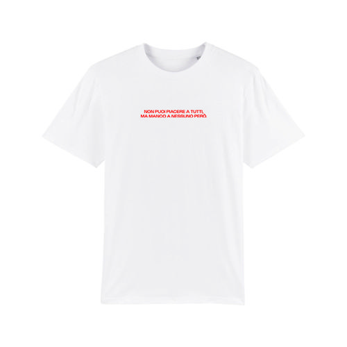 Immagine di T-Shirt NON PUOI PIACERE A TUTTI, MA MANCO A NESSUNO PERÒ